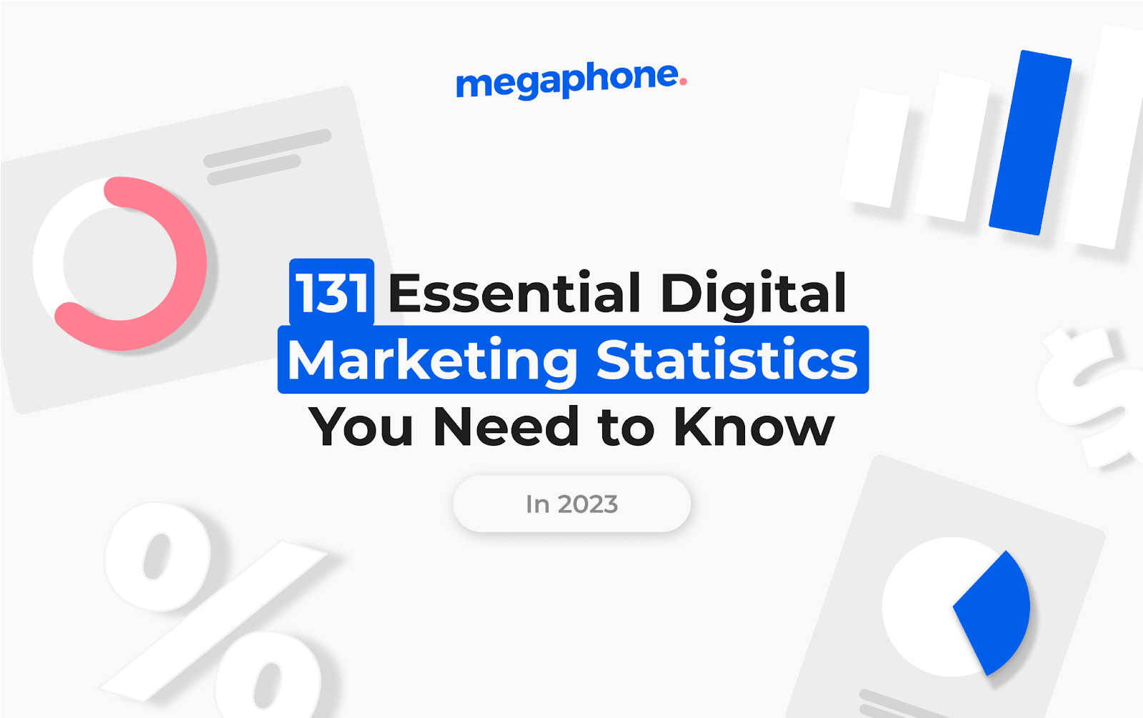 131 Essential Digital Marketing Statistics You Need To Know In 2023