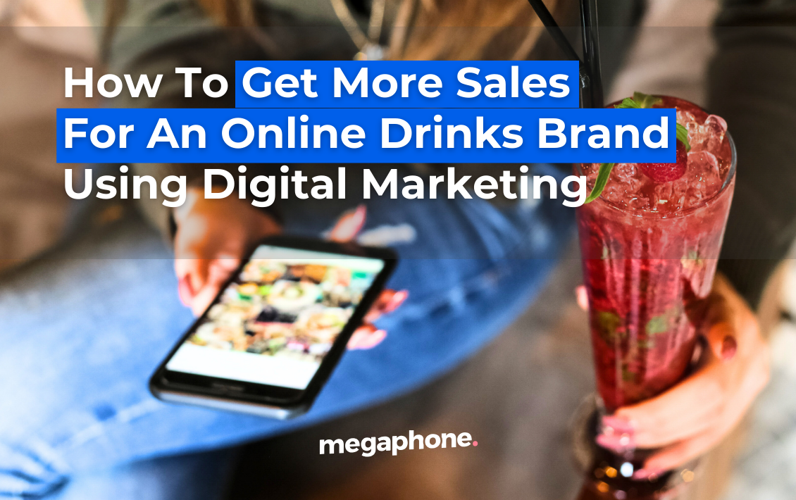 How To Get More Sales For An Online Drinks Brand Using Digital Marketing