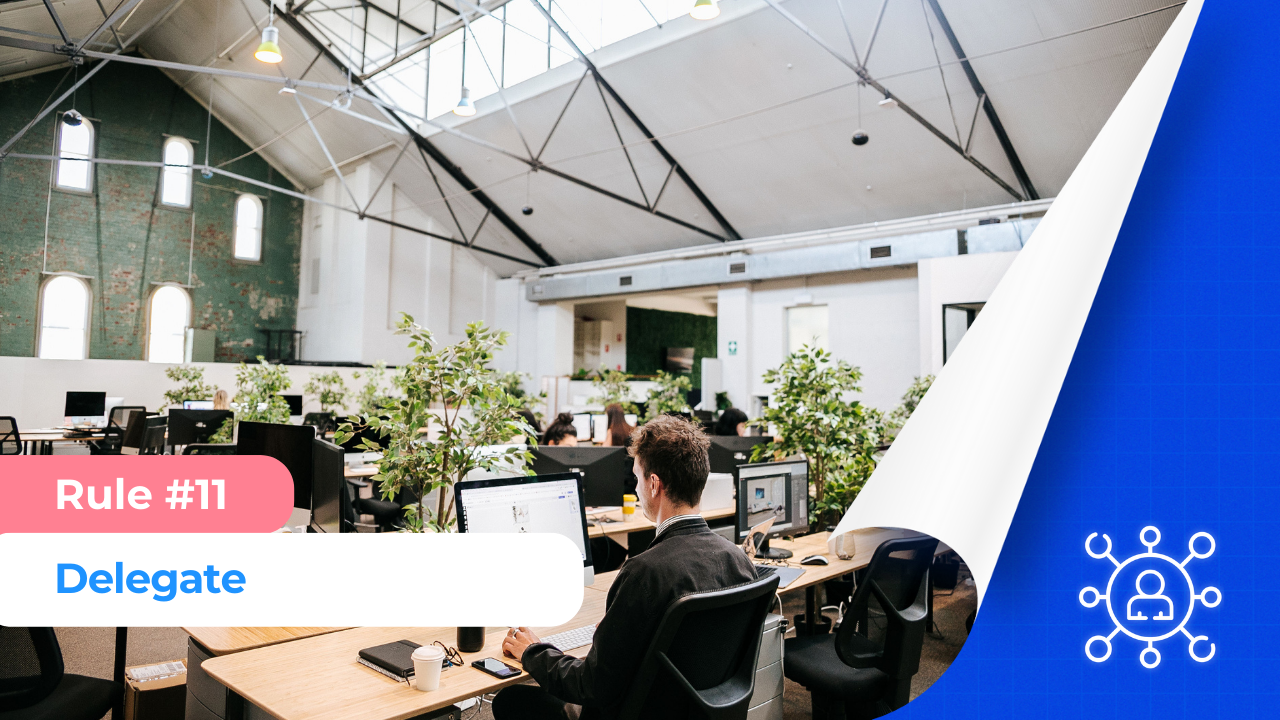 Rule #11 Delegate 80% Of Your Business So You Can Focus On The Most Important 20%