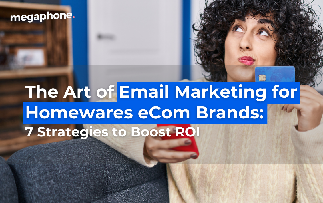 The Art Of Email Marketing For Homewares Ecom Brands