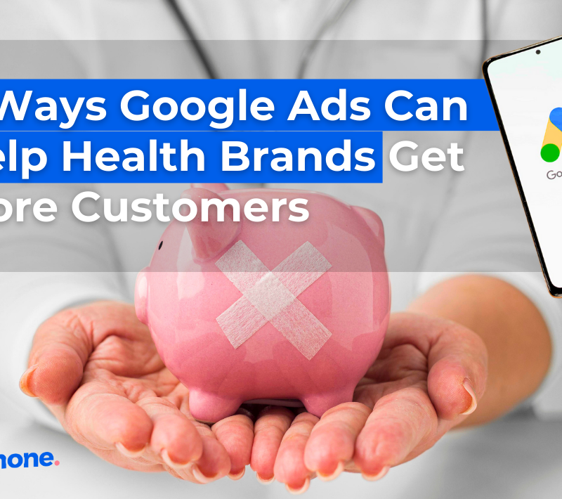 6 Ways Google Ads Can Help Health Brands Get More Customers