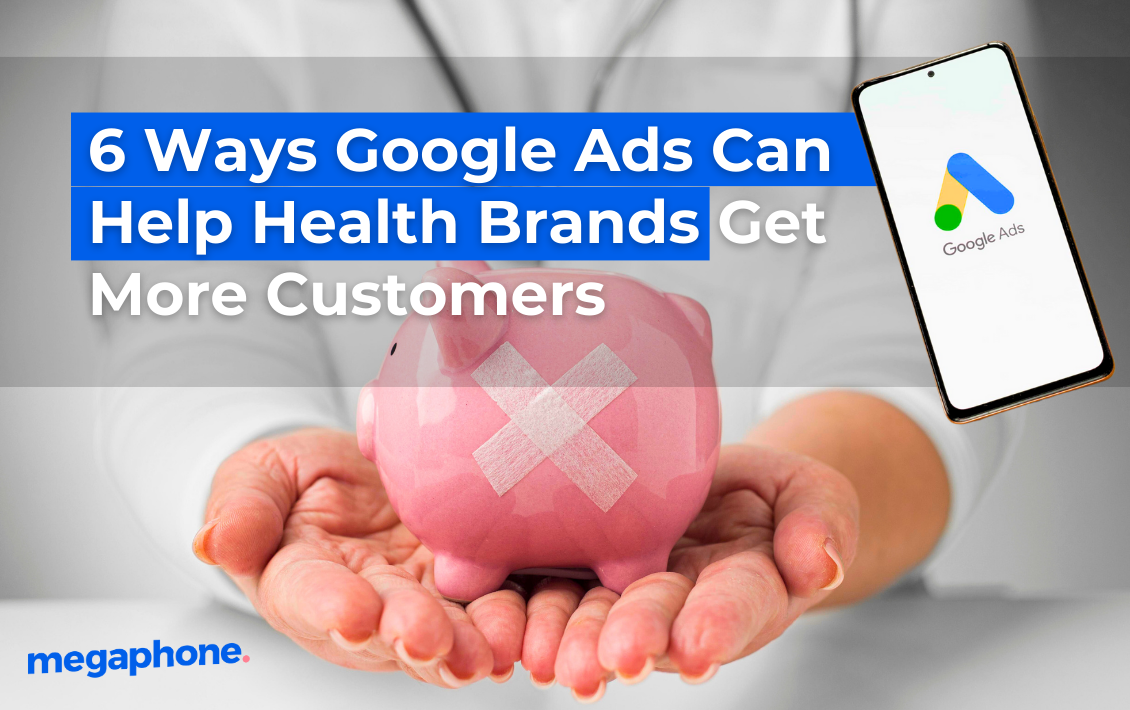 6 Ways Google Ads Can Help Health Brands Get More Customers